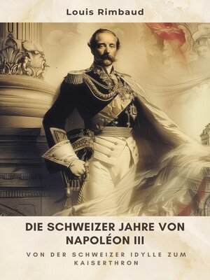 cover image of Die Schweizer Jahre von Napoléon III